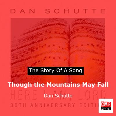 Though the Mountains May Fall – Dan Schutte