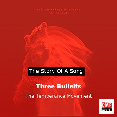 Three Bulleits – The Temperance Movement