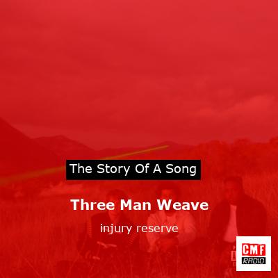 final cover Three Man Weave injury reserve