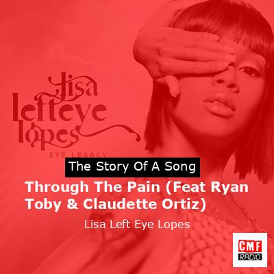 Through The Pain (Feat Ryan Toby & Claudette Ortiz) – Lisa Left Eye Lopes