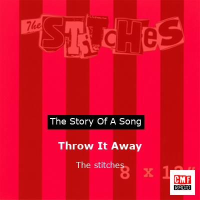 Throw It Away – The stitches