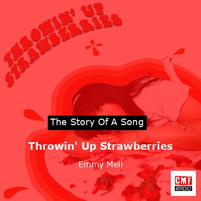 Throwin’ Up Strawberries – Emmy Meli