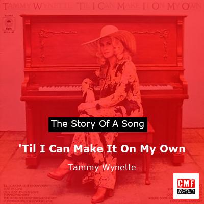 ‘Til I Can Make It On My Own – Tammy Wynette