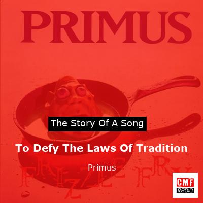 To Defy The Laws Of Tradition – Primus