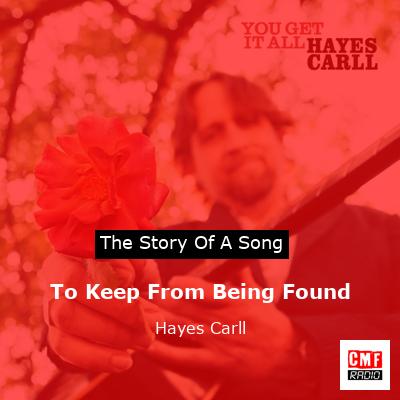 To Keep From Being Found – Hayes Carll