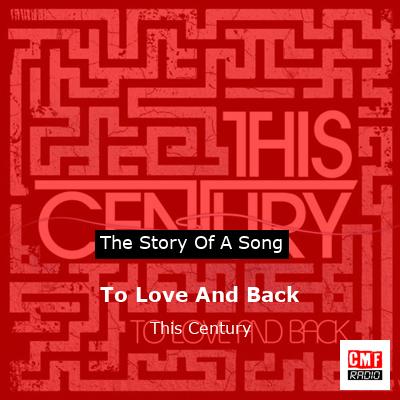 To Love And Back – This Century