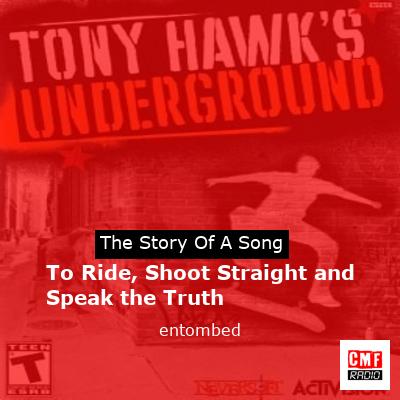 To Ride, Shoot Straight and Speak the Truth – entombed