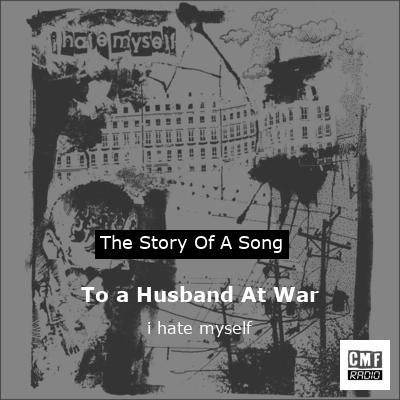 To a Husband At War – i hate myself