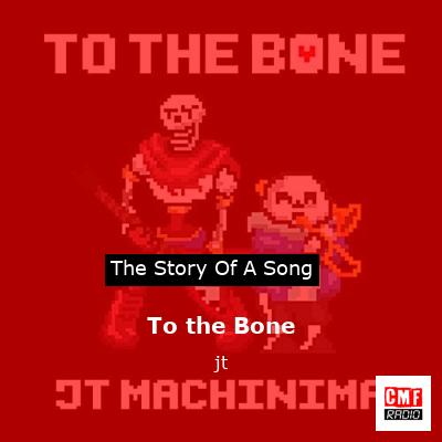 To the Bone – jt