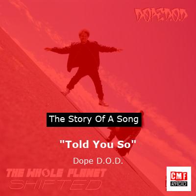 “Told You So” – Dope D.O.D.
