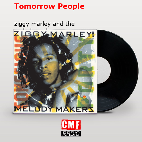 Tomorrow People – ziggy marley and the melody makers