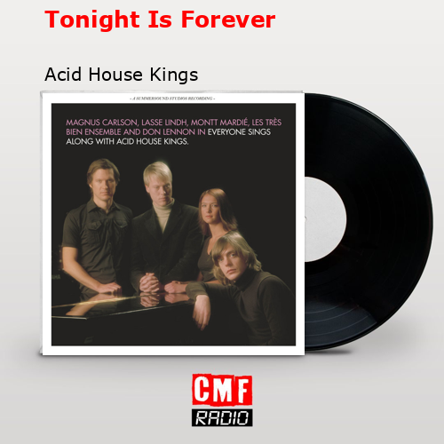 Tonight Is Forever – Acid House Kings