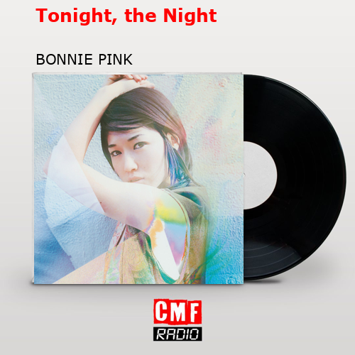 Tonight, the Night – BONNIE PINK
