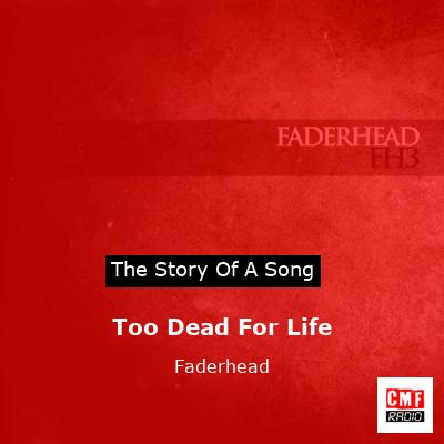 Too Dead For Life – Faderhead