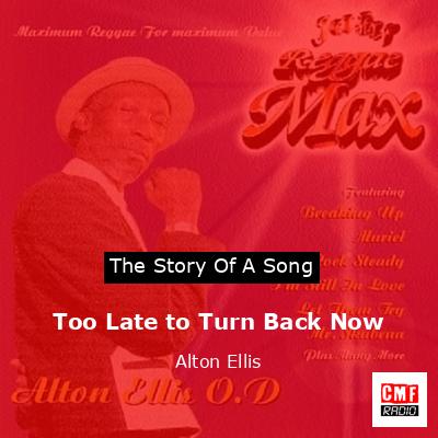Too Late to Turn Back Now – Alton Ellis