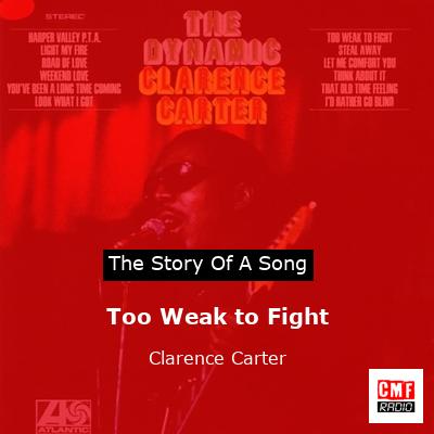 Too Weak to Fight – Clarence Carter