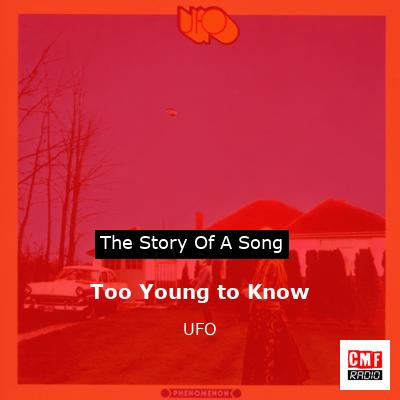 Too Young to Know – UFO