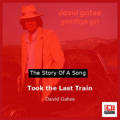 final cover Took the Last Train David Gates
