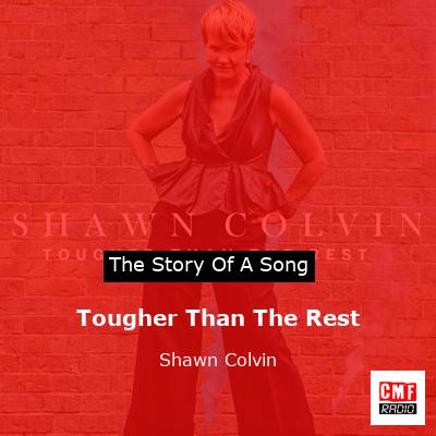 Tougher Than The Rest – Shawn Colvin