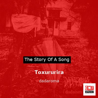 Toxururira – dadaroma