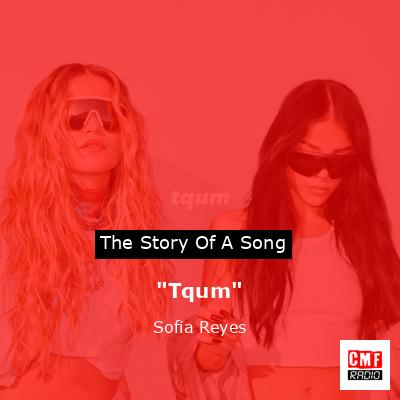 “Tqum” – Sofía Reyes