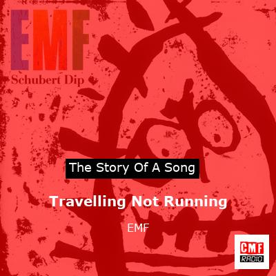 Travelling Not Running – EMF