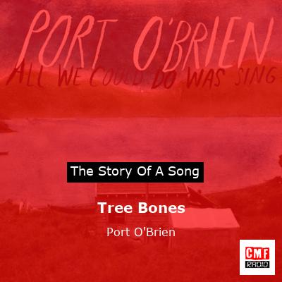 Tree Bones – Port O’Brien