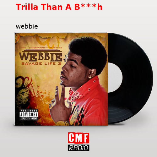 Trilla Than A B***h – webbie