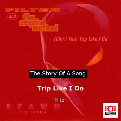 Trip Like I Do – Filter