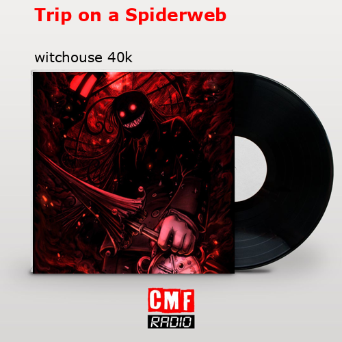 Trip on a Spiderweb – witchouse 40k