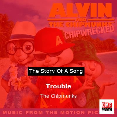 Trouble – The Chipmunks