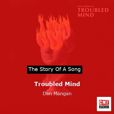 Troubled Mind – Dan Mangan