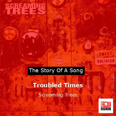 final cover Troubled Times Screaming Trees