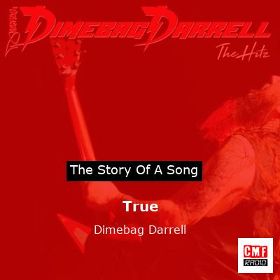 True – Dimebag Darrell