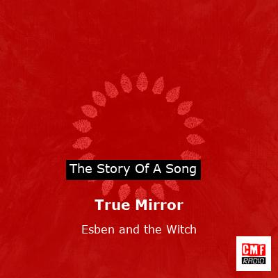 True Mirror – Esben and the Witch