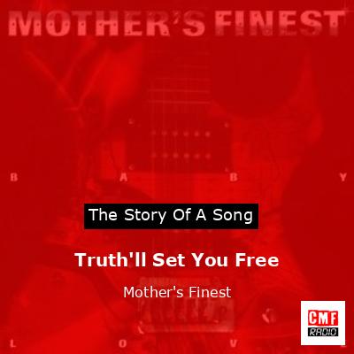 Truth’ll Set You Free – Mother’s Finest