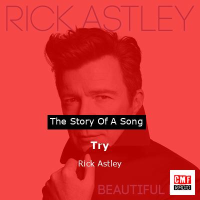 Try – Rick Astley