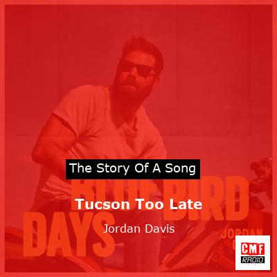Tucson Too Late – Jordan Davis