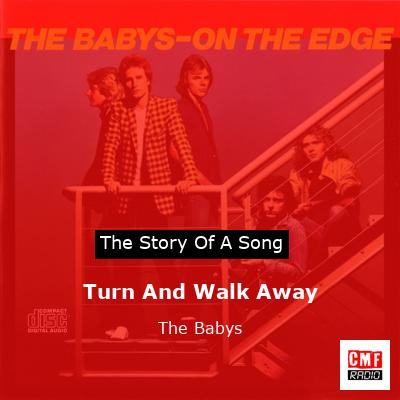 Turn And Walk Away – The Babys