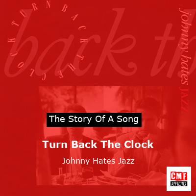 Turn Back The Clock – Johnny Hates Jazz