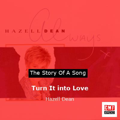 Turn It into Love – Hazell Dean