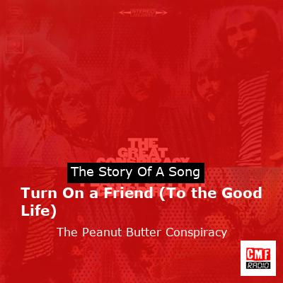 final cover Turn On a Friend To the Good Life The Peanut Butter Conspiracy