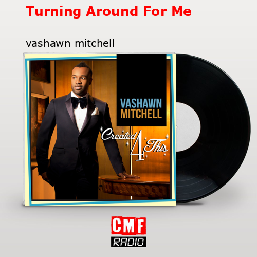 final cover Turning Around For Me vashawn mitchell