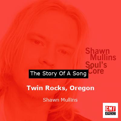 Twin Rocks, Oregon – Shawn Mullins