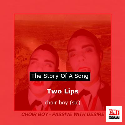 Two Lips – choir boy (slc)