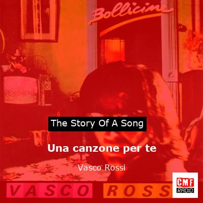 Una canzone per te – Vasco Rossi