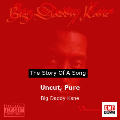 Uncut, Pure – Big Daddy Kane