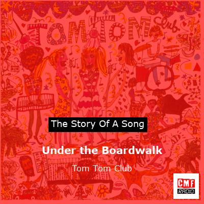 Under the Boardwalk – Tom Tom Club