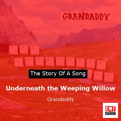 final cover Underneath the Weeping Willow Grandaddy