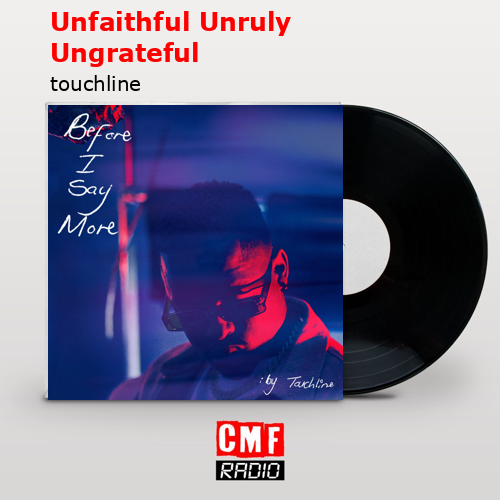 final cover Unfaithful Unruly Ungrateful touchline